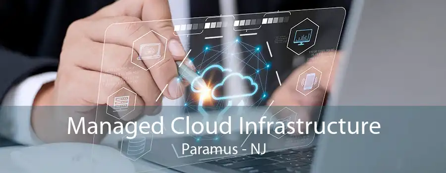 Managed Cloud Infrastructure Paramus - NJ