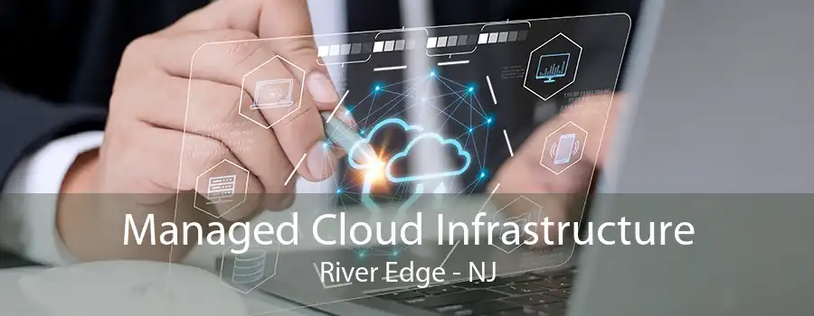 Managed Cloud Infrastructure River Edge - NJ