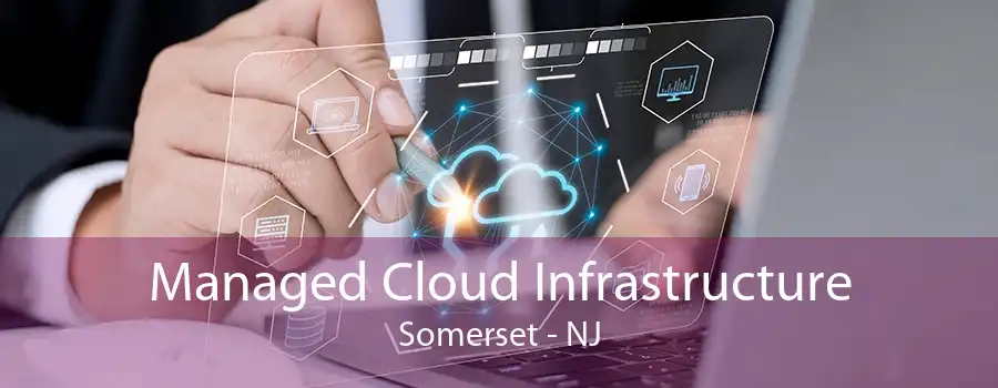 Managed Cloud Infrastructure Somerset - NJ