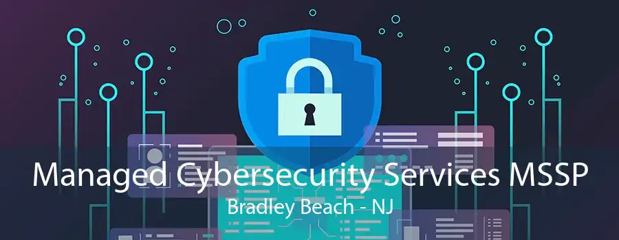 Managed Cybersecurity Services MSSP Bradley Beach - NJ