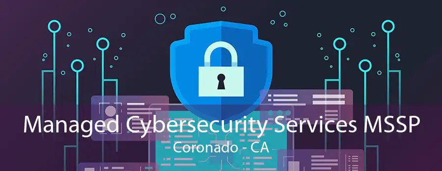 Managed Cybersecurity Services MSSP Coronado - CA