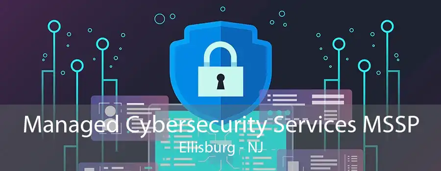 Managed Cybersecurity Services MSSP Ellisburg - NJ