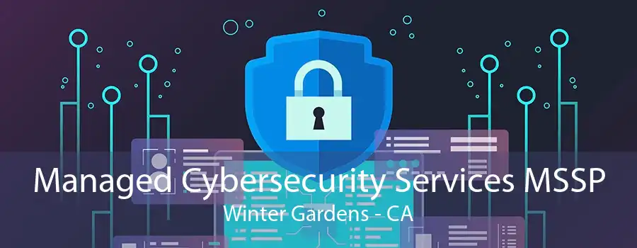 Managed Cybersecurity Services MSSP Winter Gardens - CA