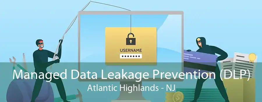 Managed Data Leakage Prevention (DLP) Atlantic Highlands - NJ