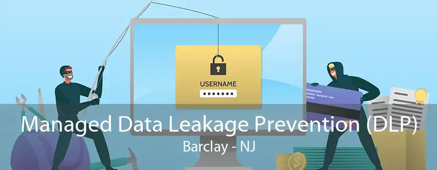 Managed Data Leakage Prevention (DLP) Barclay - NJ