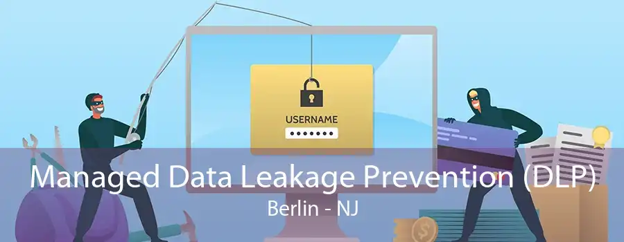 Managed Data Leakage Prevention (DLP) Berlin - NJ