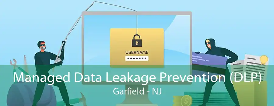 Managed Data Leakage Prevention (DLP) Garfield - NJ