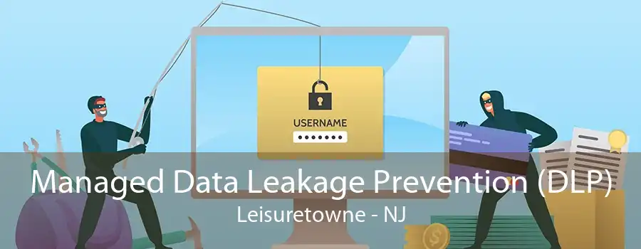 Managed Data Leakage Prevention (DLP) Leisuretowne - NJ