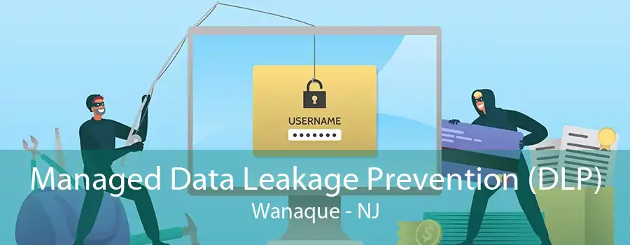 Managed Data Leakage Prevention (DLP) Wanaque - NJ