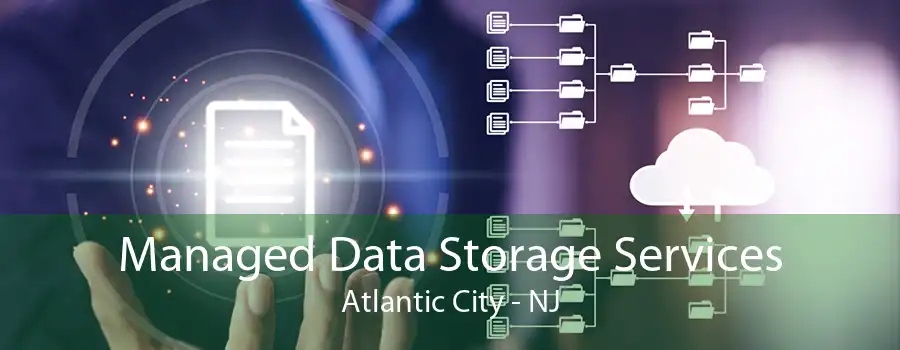 Managed Data Storage Services Atlantic City - NJ