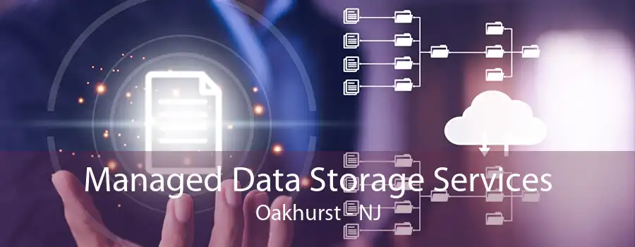 Managed Data Storage Services Oakhurst - NJ