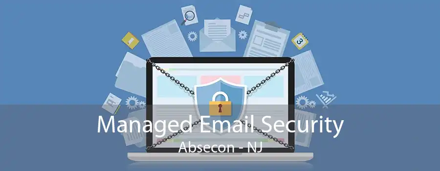 Managed Email Security Absecon - NJ