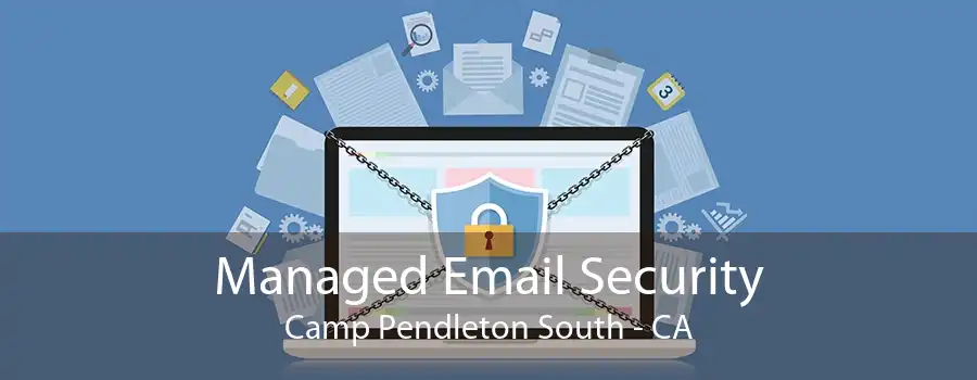 Managed Email Security Camp Pendleton South - CA