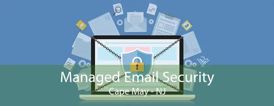 Managed Email Security Cape May - NJ