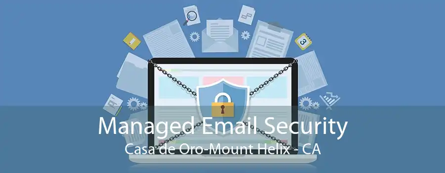 Managed Email Security Casa de Oro-Mount Helix - CA