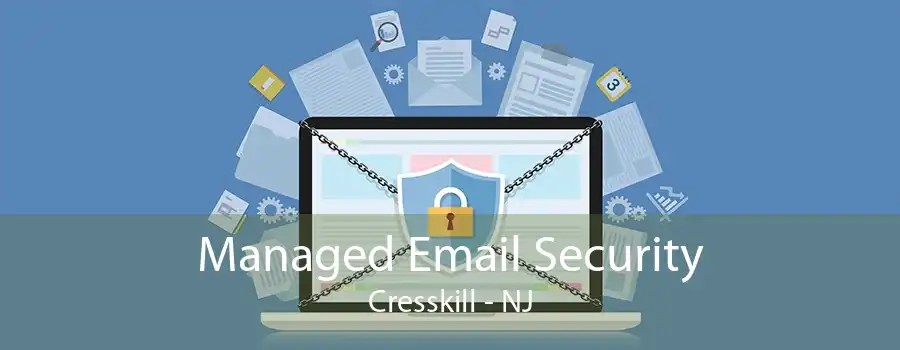 Managed Email Security Cresskill - NJ