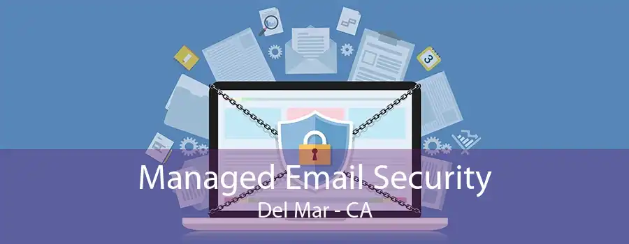 Managed Email Security Del Mar - CA