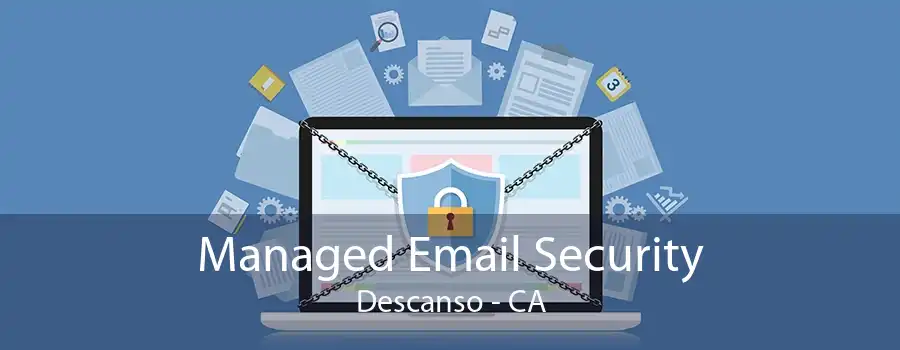 Managed Email Security Descanso - CA