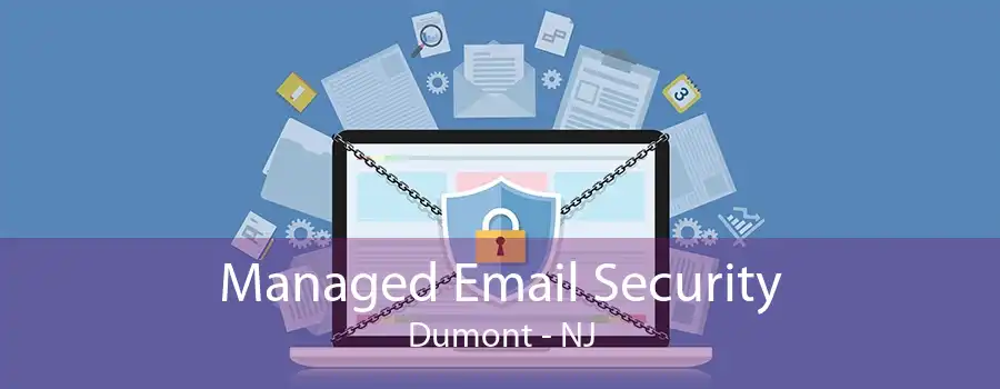 Managed Email Security Dumont - NJ