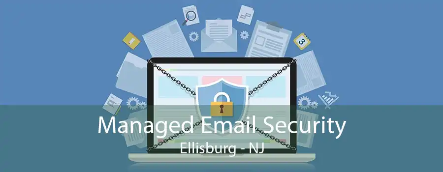 Managed Email Security Ellisburg - NJ