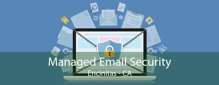 Managed Email Security Encinitas - CA