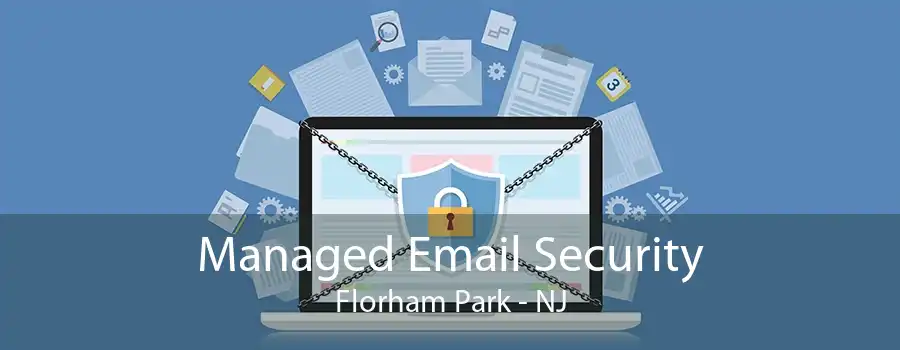 Managed Email Security Florham Park - NJ