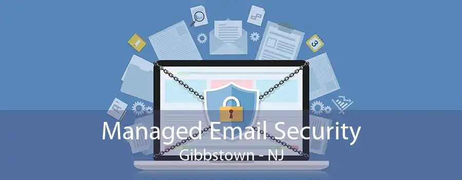 Managed Email Security Gibbstown - NJ