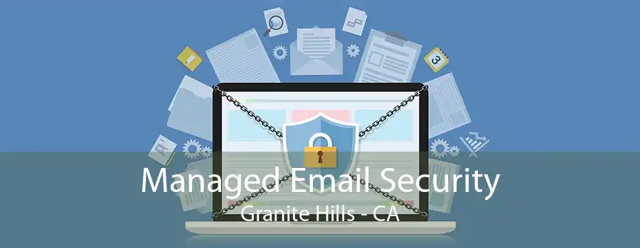 Managed Email Security Granite Hills - CA