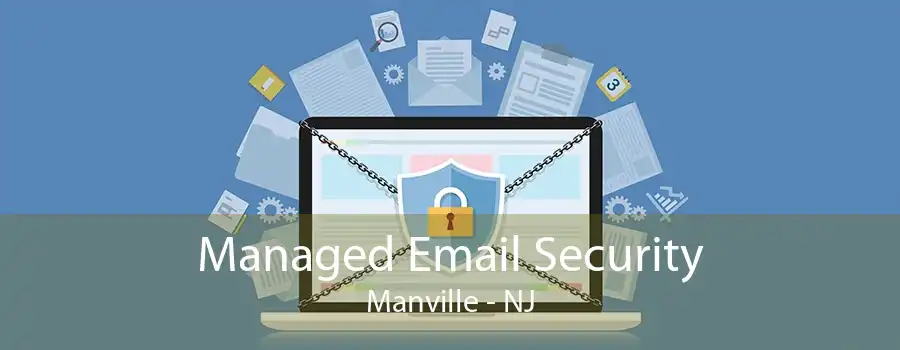 Managed Email Security Manville - NJ