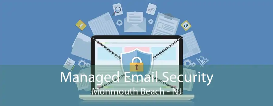 Managed Email Security Monmouth Beach - NJ