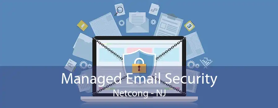 Managed Email Security Netcong - NJ