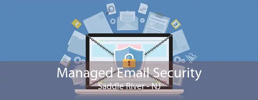 Managed Email Security Saddle River - NJ