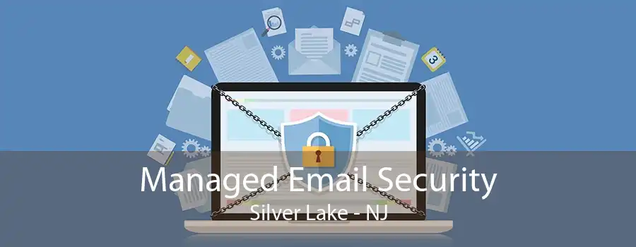 Managed Email Security Silver Lake - NJ