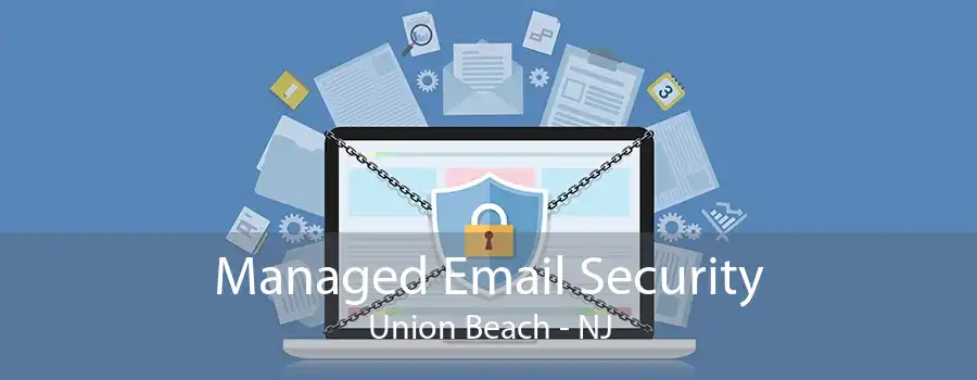 Managed Email Security Union Beach - NJ