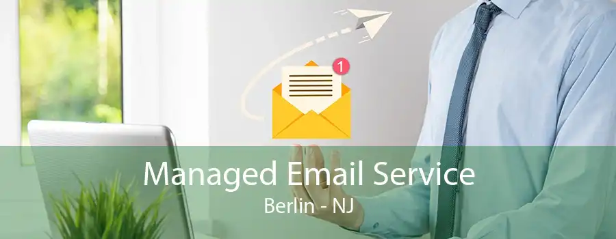 Managed Email Service Berlin - NJ