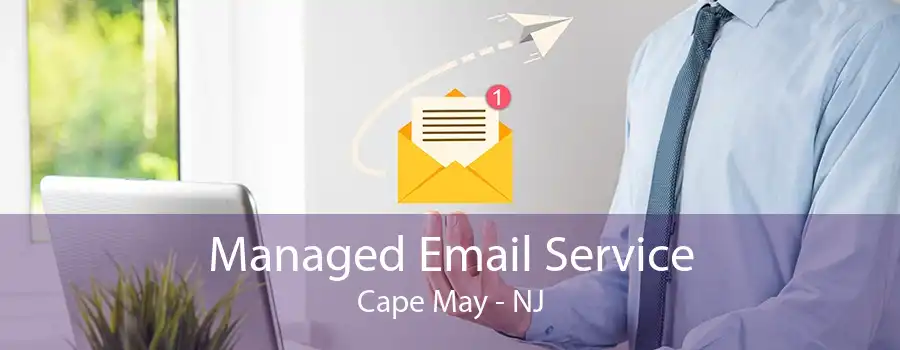 Managed Email Service Cape May - NJ