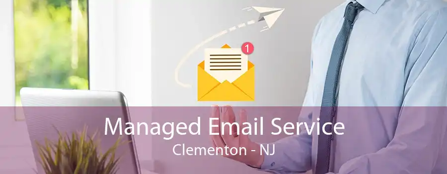 Managed Email Service Clementon - NJ