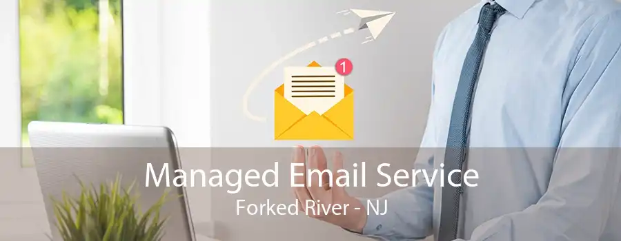 Managed Email Service Forked River - NJ