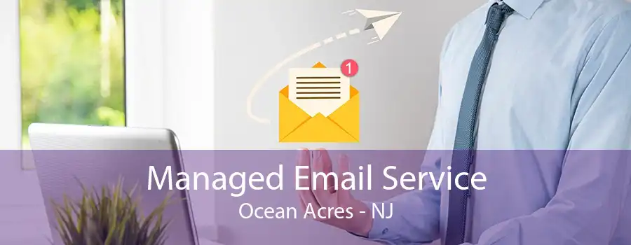 Managed Email Service Ocean Acres - NJ