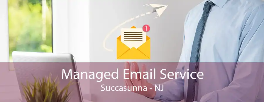 Managed Email Service Succasunna - NJ