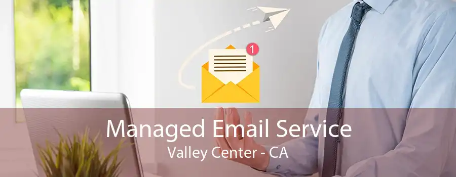 Managed Email Service Valley Center - CA