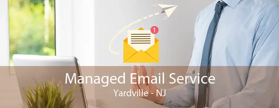 Managed Email Service Yardville - NJ