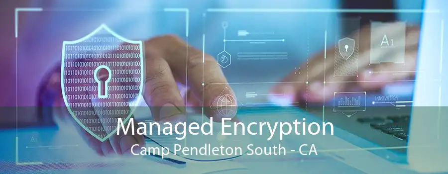 Managed Encryption Camp Pendleton South - CA