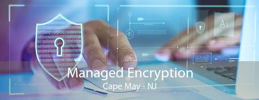 Managed Encryption Cape May - NJ