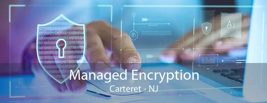 Managed Encryption Carteret - NJ