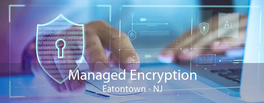 Managed Encryption Eatontown - NJ