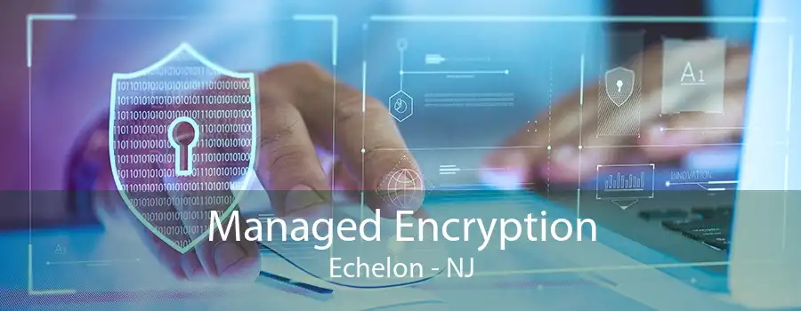 Managed Encryption Echelon - NJ