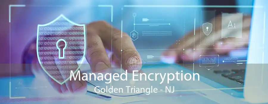 Managed Encryption Golden Triangle - NJ