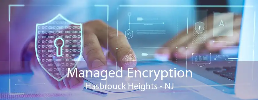 Managed Encryption Hasbrouck Heights - NJ