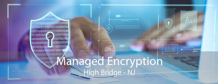 Managed Encryption High Bridge - NJ